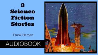 3 Science Fiction Stories by Frank Herbert  Audiobook [upl. by Goat931]