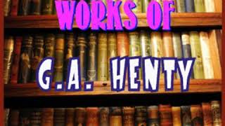 Tales from the Works of GAHenty by G A HENTY read by Various  Full Audio Book [upl. by Melvyn]