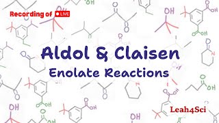 Aldol and Claisen Enolate Reactions Live Recording Organic Chemistry Review amp Practice Session [upl. by Bernarr]