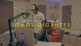 Mastiksoul quotSomos Gigantesquot Feat Filipe Gonçalves [upl. by Felipe]