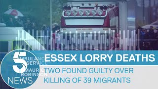 Essex lorry deaths Two found guilty of killing 39 migrants  5 News [upl. by Jefferey]