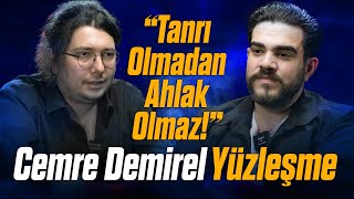 CEMRE DEMİREL ile YÜZLEŞME quotTanrı Olmadan Ahlak Olmazquot [upl. by Solon]