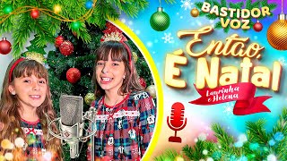 Bastidor da gravação da NOVA MÚSICA da Laurinha e Helena  ENTÃO É NATAL [upl. by Hite502]