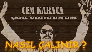 CEM KARACA  Çok Yorgunum Orjinal Ton  TAB ve AKOR nasıl çalınır [upl. by Bilac]