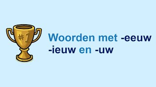 Woorden met eeuw ieuw en uw [upl. by Zeeba]