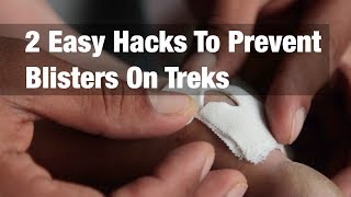 2 Easy Hacks To Prevent Blisters On Treks [upl. by Eded]