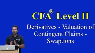 2017 CFA Level II Derivatives  Valuation of Contingent Claims  Swaptions [upl. by Dona]