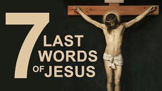 The Seven Last Words of Jesus on the Cross [upl. by Einberger342]