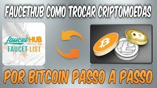 FAUCETHUB COMO TROCAR CRIPTOMOEDAS POR BITCOIN [upl. by Llorrac]