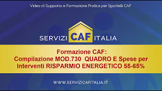 Formazione CAF Mod 730 Quadro E Spese per Interventi RISPARMIO ENERGETICO 55 65 [upl. by Macgregor31]