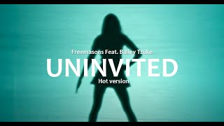 Freemasons Feat Bailey Tzuke  Uninvited hot version [upl. by Leonsis]