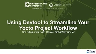 Using Devtool to Streamline Your Yocto Project Workflow  Tim Orling Intel [upl. by Nedaj]