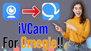 How To Use iVCam For Omegle  iVCam Virtual Camera [upl. by Zia229]