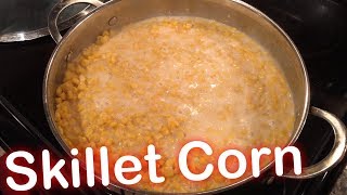 How to Make Skillet Corn [upl. by Kciredor871]