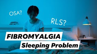 Fibromyalgia Sleeping Disorder I OSA amp RLS Related [upl. by Faxan220]