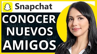 Como Usar Snapchat Para Conocer Personas 2024 [upl. by Valida]