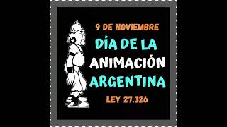 DÍA NACIONAL DE LA ANIMACIÓN ARGENTINA  9 DE NOVIEMBRE [upl. by Ronnica75]