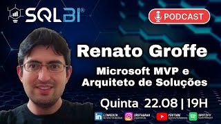 PodCast 024  Renato Groffe  Microsoft MVP e Arquiteto de Soluções [upl. by Dekow]