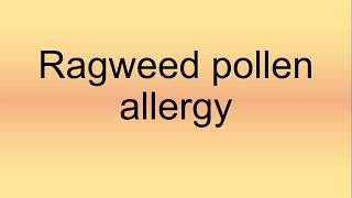 Ragweed Pollen Allergy Pronunciation  How to Say  How to Pronounce [upl. by Cindra]