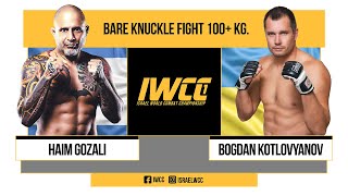 IWCC1 FULL FIGHT Haim Gozali VS Bogdan Kotlovyanov Bare Knuckle [upl. by Bramwell819]