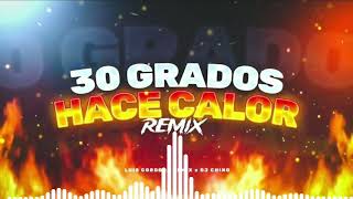 30 GRADOS HACE CALOR REMIX  EL TURKO AL CORTE  DJ CHINO AYALA ✘ LUIS CORDOBA REMIX [upl. by Rozelle]