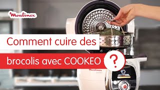 Comment cuire des brocolis avec COOKEO   Les tutos Moulinex [upl. by Eerpud841]