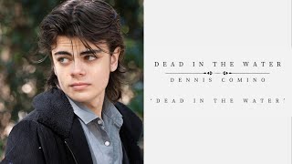 Dennis Comino  Dead in the Water Official Lyric Video [upl. by Smith]