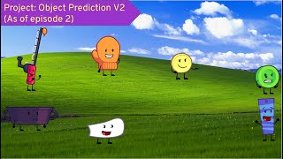 Project Object Prediction V2 As of episode 2 [upl. by Giustina]