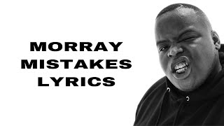 Morray Mistakes Lyrics [upl. by Sylvester]