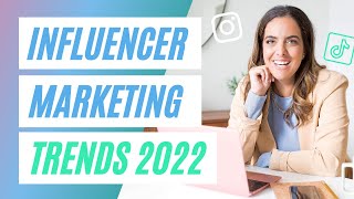 Influencer Marketing Trends 2022 [upl. by Bumgardner]