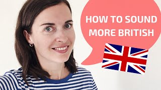 How to sound British  How to speak with a British accent [upl. by Hogen]