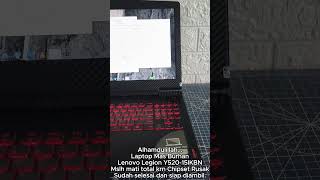 Laptop Mas Burhan Lenovo Legion Y52015IKBN Mslh mati total krn Chipset Rusak [upl. by Redienhcs57]