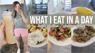 WHAT I EAT IN A DAY  HIGH PROTEIN  CLEANER EATING  EASY MEAL IDEAS  FULL DAY OF EATING [upl. by Elocim155]