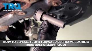 How to Replace Front Forward Subframe Bushing 20082013 Nissan Rogue [upl. by Dempster]