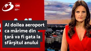 Al doilea aeroport ca mărime din ţară va fi gata la sfârşitul anului [upl. by Mannie]