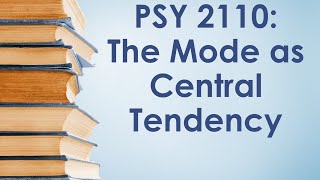 PSY 2110 Statistics Central Tendency 1 The Mode [upl. by Armyn]