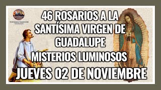 46 ROSARIOS A LA VIRGEN DE GUADALUPE MISTERIOS LUMINOSOS  GUADALUPANO  JUEVES 02 NOVIEMBRE 2023 [upl. by Mccord549]