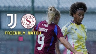 JUVENTUS WOMEN  SERVETTE  Friendly Match [upl. by Entwistle]