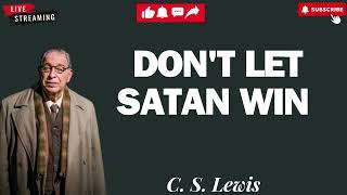 8 Teachings for UNSHAKABLE FAITH DONT LET SATAN WIN  C S Lewis 2024 [upl. by Barlow]