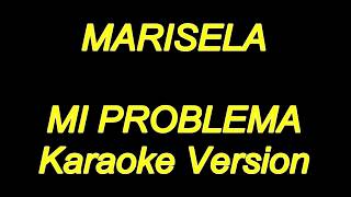 Marisela  Mi Problema Karaoke Lyrics NUEVO [upl. by Nivlak]