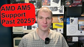 AMD AM5 Support Past 2025 [upl. by Aidul]