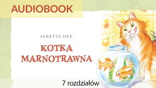 🎧 Audiobook dla dzieci KOTKA MARNOTRAWNA 🐱 autor Janette Oke seria Szkoła Charakteru 2 7 r [upl. by Ynnel]