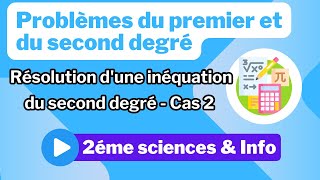 7 Problèmes du premier et du second degré Résolution dune inéquation du second degré  Cas 2 [upl. by Lightfoot]