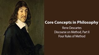 Rene Descartes  The Four Rules of Method Discourse on Method pt 2  Philosophy Core Concepts [upl. by Sherrie]