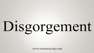 How To Say Disgorgement [upl. by Russi]