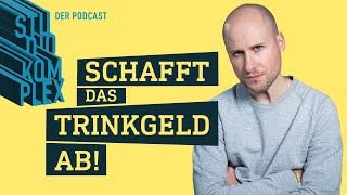 Schafft das Trinkgeld ab  Podcast  STUDIO KOMPLEX [upl. by Sliwa]