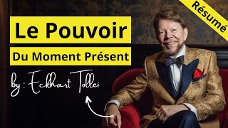 Le pouvoir du moment présent Resumé  Eckhart Tolle [upl. by Haduhey]