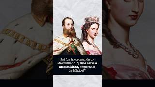 Así fue la coronación de Maximiliano “¡Dios salve a Maximiliano emperador de México” [upl. by Doroteya]