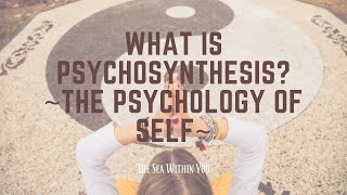 Intro to Psychosynthesis [upl. by Elberta]