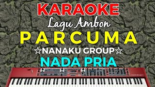 PARCUMA  KARAOKE HD  Lagu ambon Nanaku Group Nada Pria [upl. by Ensoll]